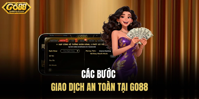 Các bước giao dịch an toàn tại Go88